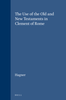 The Use of the Old and New Testaments in Clement of Rome (Novum Testamentum , Suppl. 34) 9004036369 Book Cover