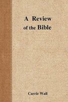 A Review of the Bible 1452813272 Book Cover