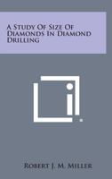 A Study of Size of Diamonds in Diamond Drilling 1258645688 Book Cover