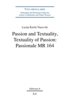 Passion and Textuality, Textuality of Passion: Passionale MR 164 (Vita regularis - Ordnungen und Deutungen religiosen Lebens in Mittelalter und Früher Neuzeit. Editionen) 3643156685 Book Cover