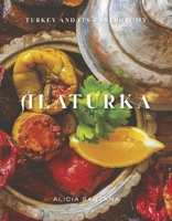 Alaturka: Turkey and Its Gastronomy 1667852736 Book Cover