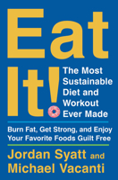 Eat It!: The Most Sustainable Diet and Workout Ever Made: Burn Fat, Get Strong, and Enjoy Your Favorite Foods Guilt Free 0063015005 Book Cover