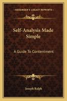 Self-Analysis Made Simple: A Guide To Contentment 1163164623 Book Cover