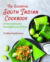 The Essential South Indian Cookbook: A Culinary Journey Into South Indian Cuisine and Culture 1641527099 Book Cover