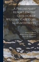 ...A Preliminary Report on the Geology of Western Cape Cod, Massachusetts 101512111X Book Cover
