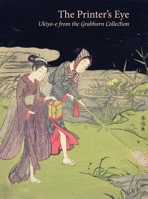 The Printer's Eye: Ukiyo-e from the Grabhorn Collection 0939117606 Book Cover