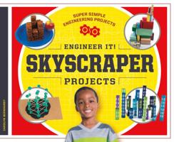 Engineer It! Skyscraper Projects 1532111266 Book Cover