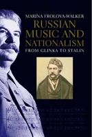 Russian Music and Nationalism: From Glinka to Stalin 0300246455 Book Cover