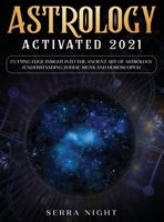 Astrology Activated 2021: Cutting Edge Insight Into the Ancient Art of Astrology 1954182244 Book Cover