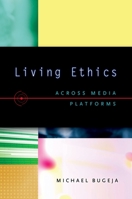 Living Ethics: Across Media Platforms 0195188608 Book Cover