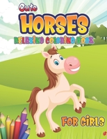 Cute Horses Relaxing Coloring Book for Girls: Horse Coloring Book: Wonderful World of Horses Coloring Book; Relaxing Coloring Book for Girls; Cute Horses B08L55BM1J Book Cover