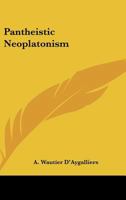 Pantheistic Neoplatonism 1425312640 Book Cover