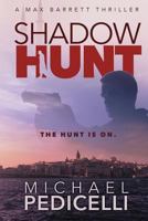 Shadow Hunt: A Max Barrett Thriller 152271328X Book Cover
