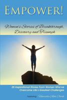 Empower!: Women's Stories of Breakthrough, Discovery and Triumph 1483924807 Book Cover