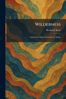 Wilderness: A Journal of Quiet Adventure in Alaska 1026086256 Book Cover