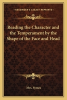 Reading the Character and the Temperament by the Shape of the Face and Head 1162572396 Book Cover