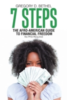 7 Steps: The Afro-American Guide to Financial Freedom 1483456285 Book Cover