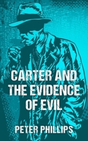 Carter and the Evidence of Evil 1835632998 Book Cover