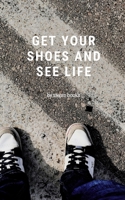 Get your shoes and see life 046419590X Book Cover
