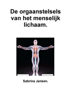 De orgaanstelsels van het menselijk lichaam 1471698017 Book Cover