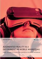 Augmented Reality als Instrument im Mobile Marketing. Eignet sich die AR-Technologie langfristig für Marketingzwecke? 3956876091 Book Cover