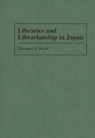 Libraries and Librarianship in Japan 0313296685 Book Cover