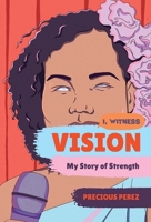 Vision: My Story of Strength 1324052295 Book Cover