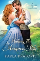 Making the Marquess Mine (The Maidens of Marbury) B0F41C4NGS Book Cover