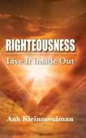 Righteousness: Live It Inside Out 1534653627 Book Cover