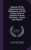 Diseases of the Spinal Cord and Its Membranes, and the Various Forms of Paralysis Arrising Therefrom, - Chorea and Tetanus 1348003995 Book Cover