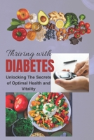 Thriving With Diabetes: Unlocking The Secrets of Optimal Health and Vitality B0C9SDM5N2 Book Cover