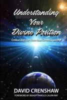 Understanding Your Divine Position: Critical Keys for Victorious Christian Livin 1719017948 Book Cover