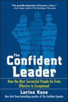 The Confident Leader: How the Most Successful People Go From Effective to Exceptional 0071549889 Book Cover