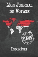 Mon Journal de Voyage Indonésie: 6x9 Carnet de voyage I Journal de voyage avec instructions, Checklists et Bucketlists, cadeau parfait pour votre s�jour � Indonésie et pour chaque voyageur. 167391957X Book Cover