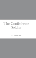 The Confederate soldier 1794810986 Book Cover