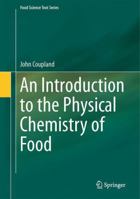 An Introduction to the Physical Chemistry of Food 1493938738 Book Cover