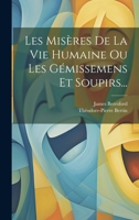 Les Misères De La Vie Humaine Ou Les Gémissemens Et Soupirs... 1021272981 Book Cover