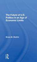 The Future of U.S. Politics in an Age of Economic Limits 0367307863 Book Cover