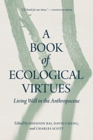 A Book of Ecological Virtues: Living Well in the Anthropocene 088977756X Book Cover