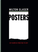 Milton Glaser Posters: 427 Examples from 1965 to 2017 1419729934 Book Cover