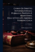 Corso Di Diritto Internazionale, Pubblico, Privato E Marittimo, Dell'avvocato Andrea Ferrero Gola (Italian Edition) 1023714477 Book Cover