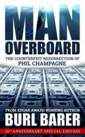 Man Overboard: The Counterfeit Resurrection of Phil Champagne 0990557367 Book Cover