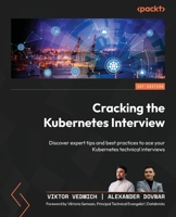Cracking the Kubernetes Interview: Discover expert tips and best practices to ace your Kubernetes technical interviews 1835460038 Book Cover