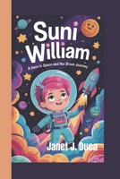SUNI WILLIAM: A Hero in Space and Her Brave Journey B0F5BF5CMY Book Cover