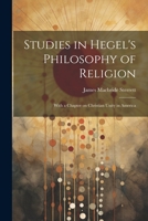 Studies in Hegel's Philosophy of Religion; With a Chapter on Christian Unity in America 1022014064 Book Cover