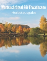 Wortsuchr�tsel f�r Erwachsene Herbstausgabe: Wortsuche Gro�druck Mit L�sungen B084DH66YD Book Cover