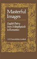 Masterful Images: English Poetry from Metaphysicals to Romantics 0064918637 Book Cover