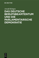 Das deutsche Berufsbeamtentum und die parlamentarische Demokratie 3111174336 Book Cover