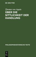 Über Die Sittlichkeit Der Handlung: Summa Theologiae I-II, Q. 18-21 311252795X Book Cover