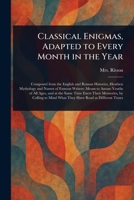 Classical Enigmas, Adapted to Every Month in the Year 1023405458 Book Cover
